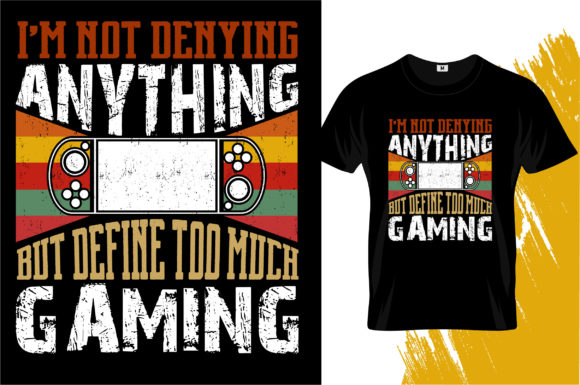 The Intersection of Gaming Culture and Design: The “I’m Not Denying Anything But...” T-Shirt